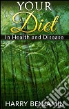 Your diet in health and disease. E-book. Formato EPUB ebook