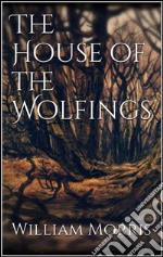 The house of the wolfings. E-book. Formato EPUB ebook