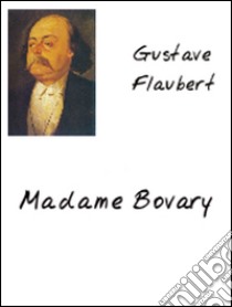 Madame Bovary. E-book. Formato PDF ebook di Gustave Flaubert