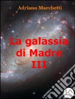 La galassia di Madre - IX. E-book. Formato Mobipocket ebook