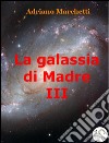 La galassia di Madre - IX. E-book. Formato EPUB ebook di Adriano Marchetti