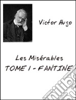 Les Misérables Tome 1. E-book. Formato PDF ebook