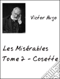 les Misérables Tome 2. E-book. Formato PDF ebook di Victor Hugo