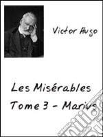 Les Misérables Tome 3. E-book. Formato PDF ebook