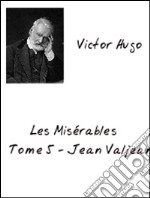 Les Misérables Tome 5. E-book. Formato PDF ebook