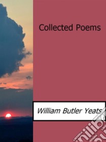 Collected poems. E-book. Formato Mobipocket ebook di William Butler Yeats