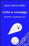 Viola e Vanessa, detective del paranormale. E-book. Formato EPUB ebook