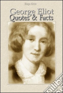 George Eliot: quotes & facts. E-book. Formato EPUB ebook di Blago Kirov