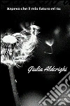 Sapevo che il mio futuro eri tu. E-book. Formato Mobipocket ebook di Giulia Alderighi
