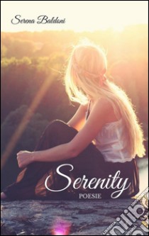 Serenity . E-book. Formato Mobipocket ebook di Serena Baldoni