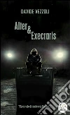 Alter & Execraris. E-book. Formato Mobipocket ebook di Davide Vezzoli