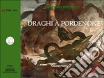 Draghi a Pordenone. Itinerari bestiali. E-book. Formato EPUB ebook