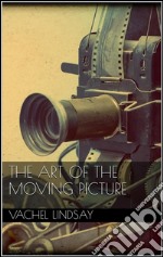 The art of the moving picture. E-book. Formato Mobipocket ebook