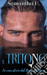 Il TritoneLa vera storia del Regno dei Mari. E-book. Formato EPUB ebook