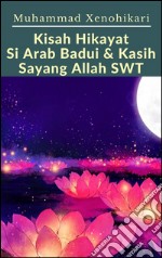 Kisah Hikayat Si Arab Badui & Kasih Sayang Allah SWT. E-book. Formato EPUB ebook