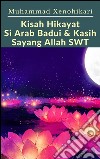 Kisah Hikayat Si Arab Badui & Kasih Sayang Allah SWT. E-book. Formato PDF ebook