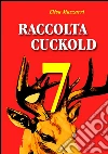 Raccolta Cuckold 7. E-book. Formato EPUB ebook di Elisa Mazzarri