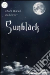 Sunblack. E-book. Formato EPUB ebook di Nicolò Manuel Bellenzier