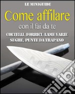 Come affilare con il fai da te. E-book. Formato EPUB ebook