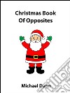 Christmas book of opposites. E-book. Formato EPUB ebook