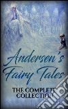 Andersen's Fairy Tales: The complete collection. E-book. Formato EPUB ebook di Hans Christian Andersen