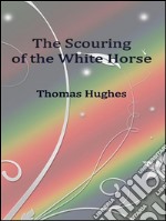 The scouring of the white horse. E-book. Formato EPUB