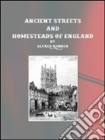 Ancient streets and homesteads of England. E-book. Formato Mobipocket ebook