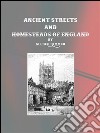 Ancient streets and homesteads of England. E-book. Formato EPUB ebook