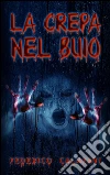 La crepa nel buio (scuolabook, ibs libri, ibs ebook, libri pdf, libri pdf gratis, libri gratis pdf, libri in pdf, ebook free, scaricare ebook gratis, pdf libri, dasolo ebook. E-book. Formato EPUB ebook di Federico Calafati