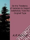 On the tendency of varieties to depart indefinitely from the original type. E-book. Formato EPUB ebook