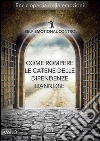 Come rompere le catene delle dipendenze dannose. E-book. Formato EPUB ebook di Nicola Russo