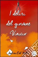 I deliri del giovane Vinicio. E-book. Formato Mobipocket