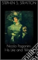 Nicolo Paganini: his life and work. E-book. Formato EPUB ebook