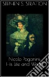 Nicolo Paganini: his life and work. E-book. Formato EPUB ebook