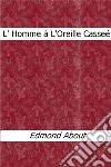 L' homme à l'oreille cassée. E-book. Formato Mobipocket ebook