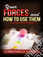 Your forces and how to use them. E-book. Formato EPUB ebook