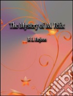 The mystery of M. Felix. E-book. Formato EPUB ebook