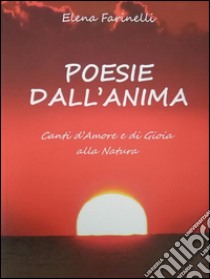 Poesie dall'Anima. E-book. Formato EPUB ebook di Elena Farinelli