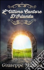 L'Ultimo Cantore D'Irlanda. E-book. Formato EPUB ebook