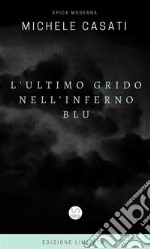 L'ultimo grido nell'inferno blu. E-book. Formato Mobipocket ebook