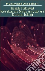 Kisah Hikayat Kesabaran Nabi Ayyub Dalam Islam. E-book. Formato EPUB ebook