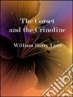 The corset and the crinoline. E-book. Formato EPUB ebook