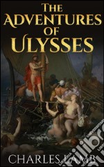 The Adventures of Ulysses - illustrated. E-book. Formato Mobipocket ebook