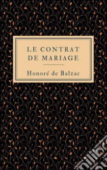 Le contrat de mariage. E-book. Formato EPUB ebook di Honoré de Balzac