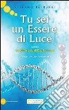 Tu sei un essere di luce. E-book. Formato EPUB ebook di Stefano Petrucci