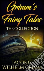 Grimm&apos;s fairy tales: the collection. E-book. Formato Mobipocket ebook