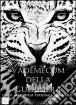 Vademecum della guerrieraGuida alla difesa personale femminile. E-book. Formato EPUB