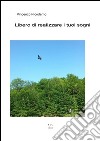 Libero di realizzare i tuoi sogni. E-book. Formato EPUB ebook di Vincenzo Nicodemo