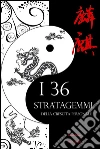 I 36 stratagemmi della crescita personale: Il genio e la bellezza dell'antica arte bellica cinese, applicati alle tue sfide di ogni giorno. E-book. Formato EPUB ebook di Yamada Takumi