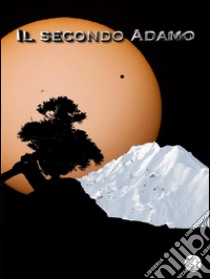 Il secondo Adamo. E-book. Formato EPUB ebook di Vincenzo Guido